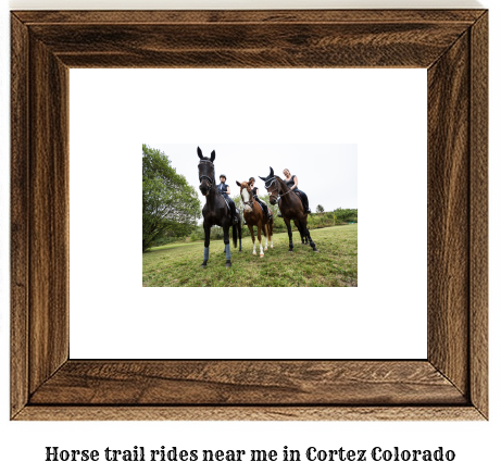 horse trail rides near me in Cortez, Colorado